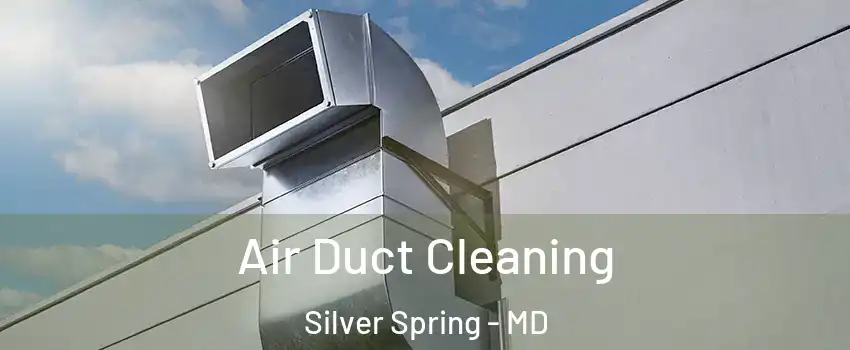  Air Duct Cleaning Silver Spring - MD