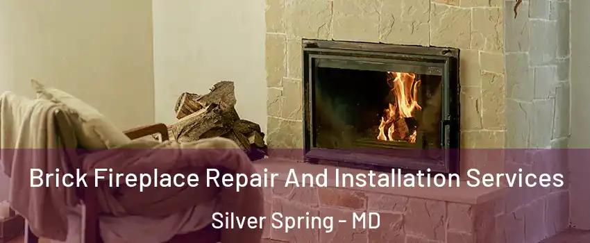  Brick Fireplace Repair And Installation Services Silver Spring - MD