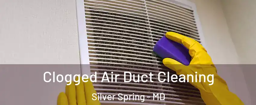  Clogged Air Duct Cleaning Silver Spring - MD
