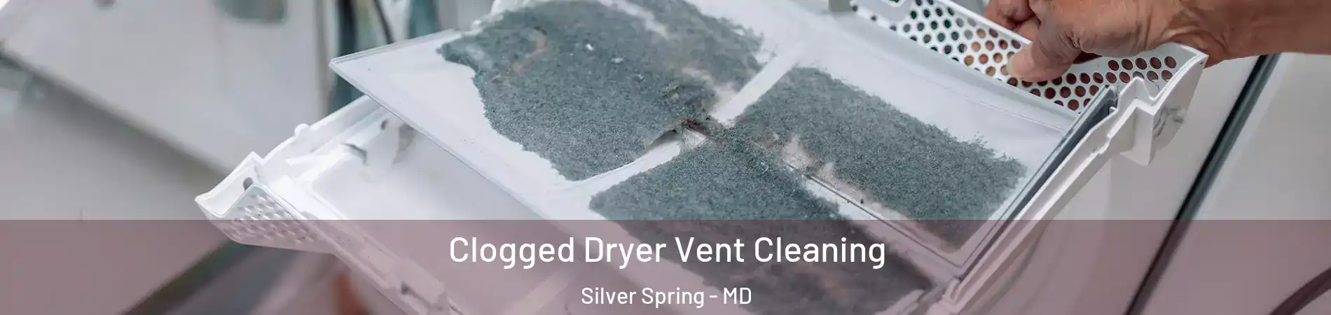  Clogged Dryer Vent Cleaning Silver Spring - MD