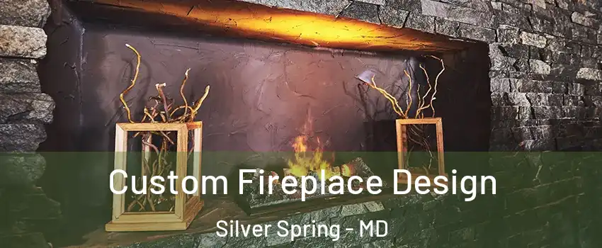  Custom Fireplace Design Silver Spring - MD