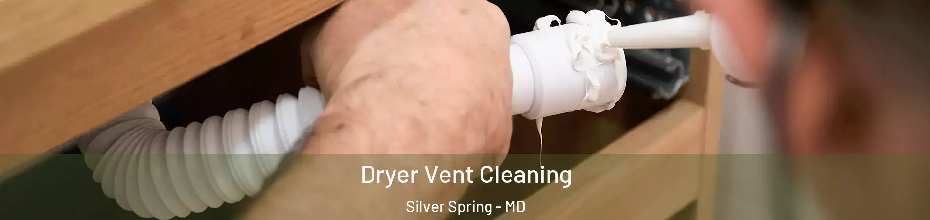  Dryer Vent Cleaning Silver Spring - MD