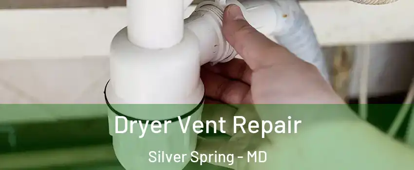 Dryer Vent Repair Silver Spring - MD