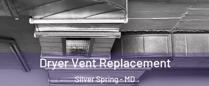  Dryer Vent Replacement Silver Spring - MD