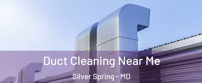 Duct Cleaning Near Me Silver Spring - MD