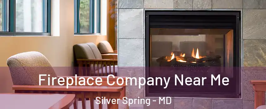  Fireplace Company Near Me Silver Spring - MD