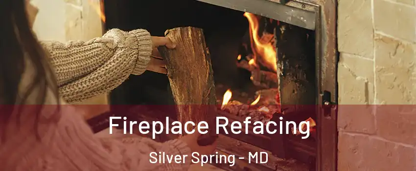  Fireplace Refacing Silver Spring - MD