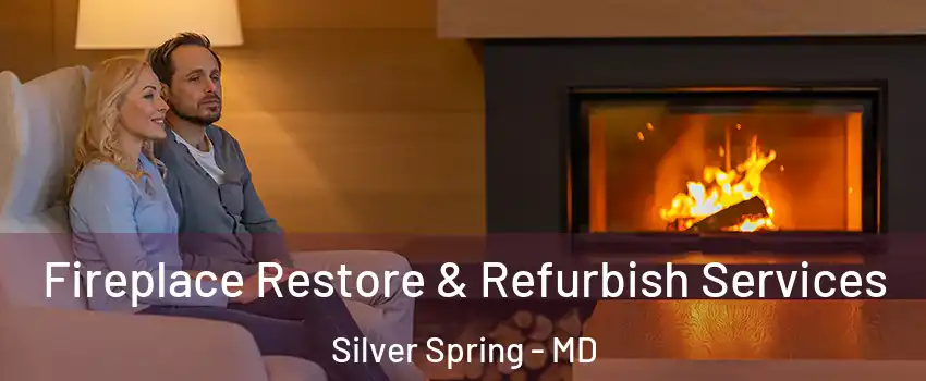  Fireplace Restore & Refurbish Services Silver Spring - MD