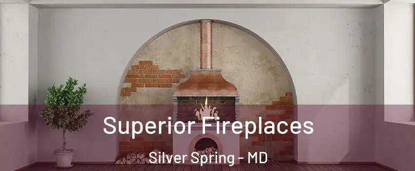  Superior Fireplaces Silver Spring - MD