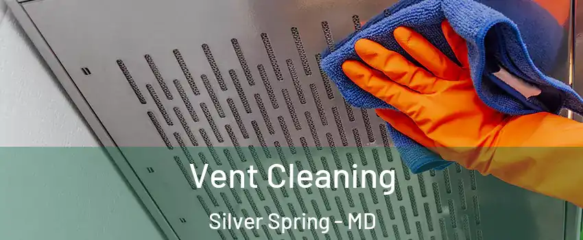  Vent Cleaning Silver Spring - MD